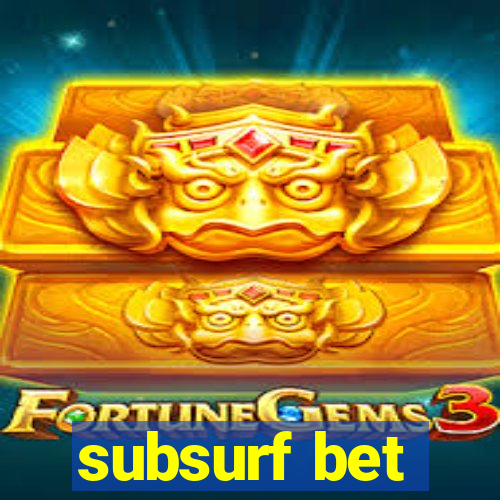 subsurf bet